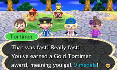 Tortimer: That was fast! Really fast! You've earned a Gold Tortimer award, meaning you get 9 medals!