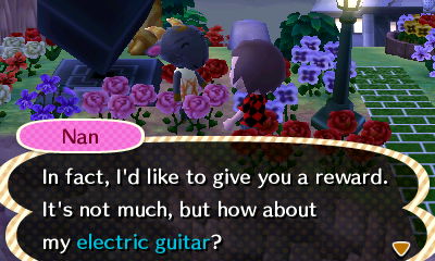 Nan: In fact, I'd like to give you a reward. It's not much, but how about my electric guitar?