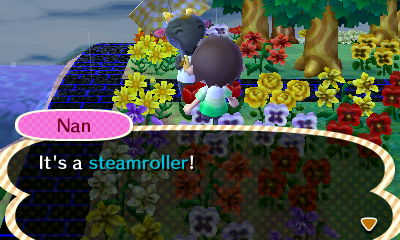 Nan: It's a steamroller!