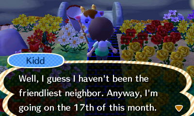 Kidd: Well, I guess I haven't been the friendliest neighbor. Anyway, I'm going on the 17th of this month.