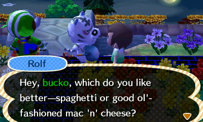 Rolf: Hey, bucko, which do you like better--spaghetti or good ol'-fashioned mac 'n' cheese?