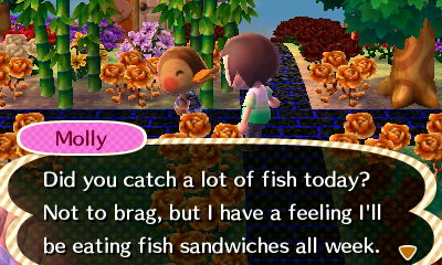 Molly: Did you catch a lot of fish today? Not to brag, but I have a feeling I'll be eating fish sandwiches all week.