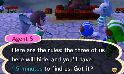 Agent S: Here are the rules: the three of us here will hide, and you'll have 15 minutes to find us. Got it?