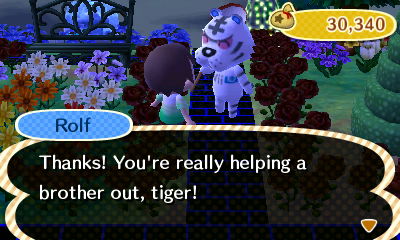 Rolf: Thanks! You're really helping a brother out, tiger!