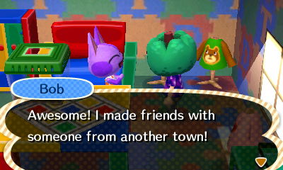 Bob: Awesome! I made friends with someone from another town!