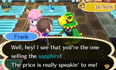 Frank: Well, hey! I see that you're the one selling the sapphire! The price is really speakin' to me!
