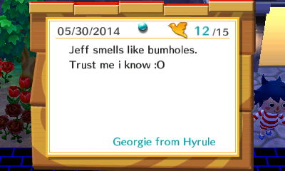 Message post: Jeff smells like bumholes. Trust me I know. -Georgie from Hyrule