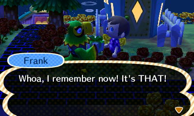 Frank: Whoa, I remember now! It's THAT!