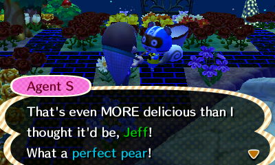 Agent S: That's even MORE delicious than I thought it'd be, Jeff! What a perfect pear!