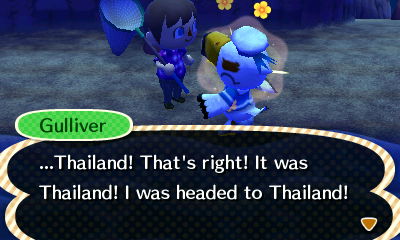 Gulliver: ...Thailand! That's right! It was Thailand! I was headed to Thailand!