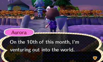 Aurora: On the 10th of this month, I'm venturing out into the world.