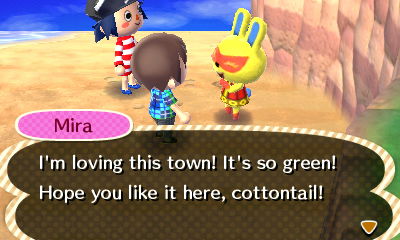 Mira: I'm loving this town! It's so green! Hope you like it here, cottontail!