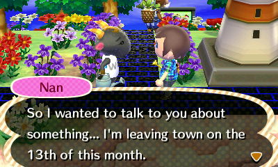 Nan: So I wanted to talk to you about something... I'm leaving town on the 13th of this month.