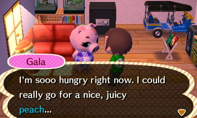 Gala: I'm sooo hungry right now. I could really go for a nice, juicy peach...