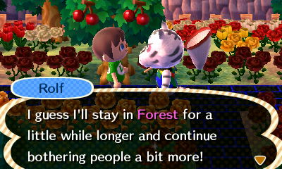 Rolf: I guess I'll stay in Forest for a little while longer and continue bothering people a bit more!