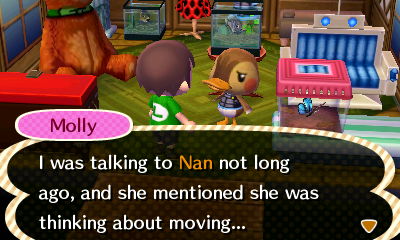 Molly: I was talking to Nan not long ago, and she mentioned she was thinking about moving...