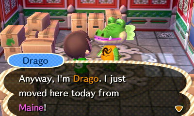Drago: Anyway, I'm Drago. I just moved here today from Maine!