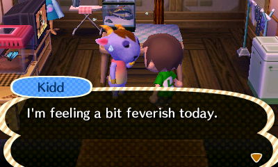 Kidd: I'm feeling a bit feverish today.