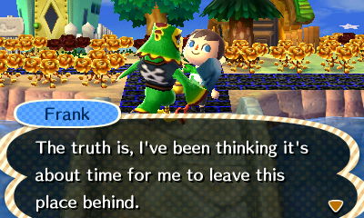 Frank: The truth is, I've been thinking it's about time for me to leave this place behind.
