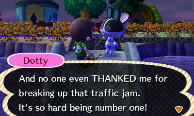 Dotty: And no one even THANKED me for breaking up that traffic jam. It's so hard being number one!