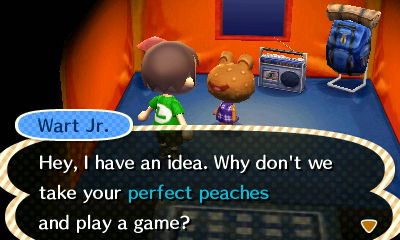 Wart Jr.: Hey, I have an idea. Why don't we take your perfect peaches and play a game?