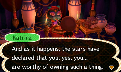 Katrina: And as it happens, the stars have declared that you, yes, you... are worthy of owning such a thing.