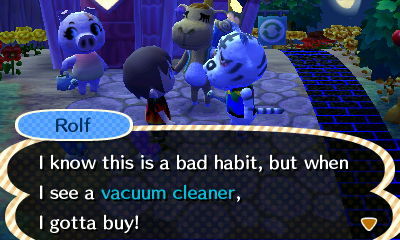 Rolf: I know this is a bad habit, but when I see a vacuum cleaner, I gotta buy!