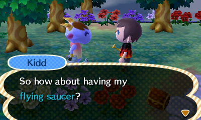 Kidd: So how about having my flying saucer?