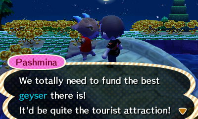 Pashmina: We totally need to fund the best geyser there is! It'd be quite the tourist attraction!