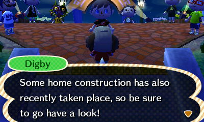 Digby: Some home construction has also recently taken place, so be sure to go have a look!