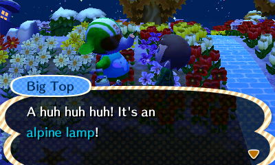 Big Top: A huh huh huh! It's an alpine lamp!