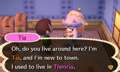 Tia: Oh, do you live around here? I'm Tia, and I'm new to town. I used to live in Theoria.