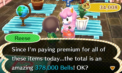 Reese: Since I'm paying premium for all of these items today...the total is an amazing 378,000 bells! OK?