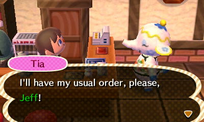 Tia: I'll have my usual order, please, Jeff!