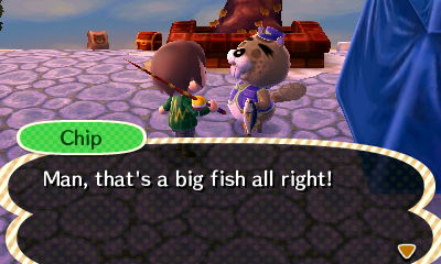 Chip: Man, that's a big fish all right!