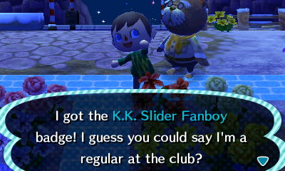 I got the K.K. Slider Fanboy badge! I guess you could say I'm a regular at the club?