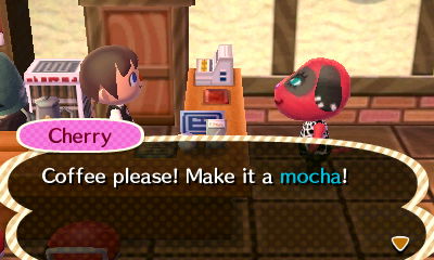 Cherry: Coffee please! Make it a mocha!