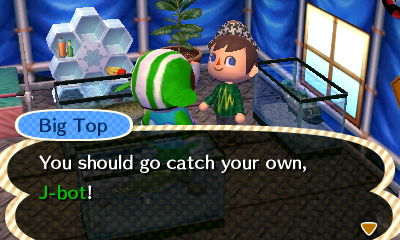 Big Top: You should go catch your own, J-bot!