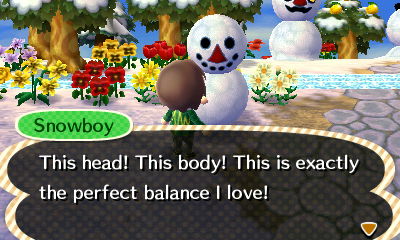 Snowboy: This head! This body! This is exactly the perfect balance I love!