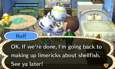 Rolf: OK. If we're done, I'm going back to making up limericks about shellfish. See ya later!