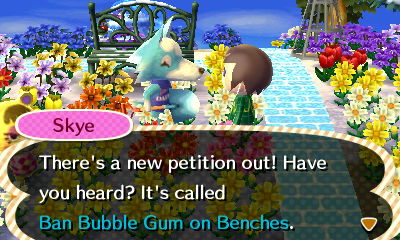 Skye: There's a new petition out! Have you heard? It's called Ban Bubble Gum on Benches.