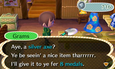 Grams: Aye, a silver axe? Ye be seein' a nice item tharrrrrr. I'll give it to ye for 8 medals.