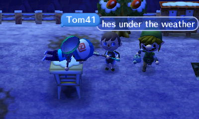 Tom41: He's under the weather.