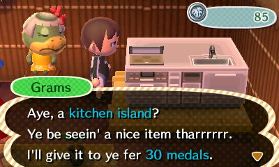 Grams: Aye, a kitchen island? Ye be seein' a nice item tharrrrr. I'll give it to ye for 30 medals.