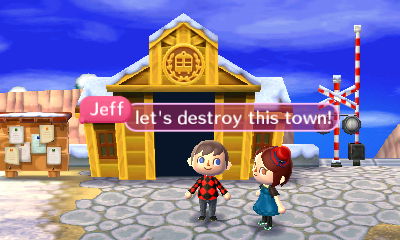 Jeff: Let's destroy this town!