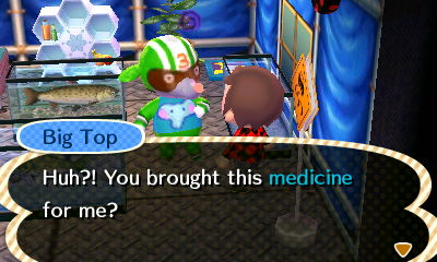 Big Top: Huh?! You brought this medicine for me?