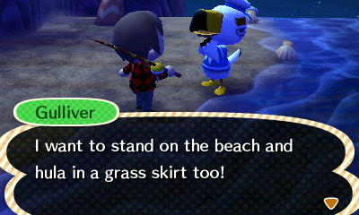 Gulliver: I want to stand on the beach and hula in a grass skirt too!