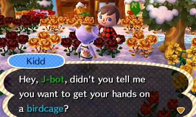 Kidd: Hey, J-bot, didn't you tell me you want to get your hands on a birdcage?