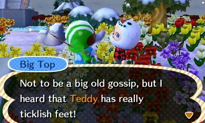 Big Top: Not to be a big old gossip, but I heard that Teddy has really ticklish feet!