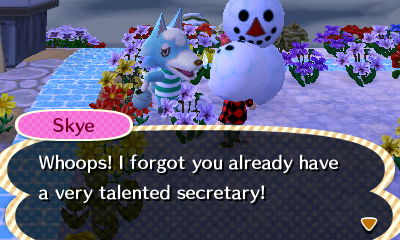Skye: Whoops! I forgot you already have a very talented secretary!